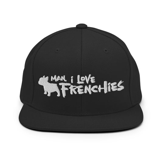 Man, I Love Frenchies Snapback Hat